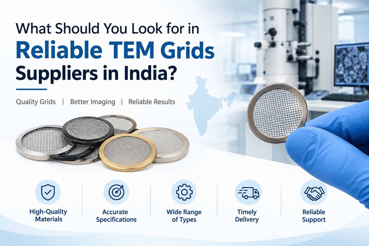 What Should You Look for in Reliable TEM Grids Suppliers in India?